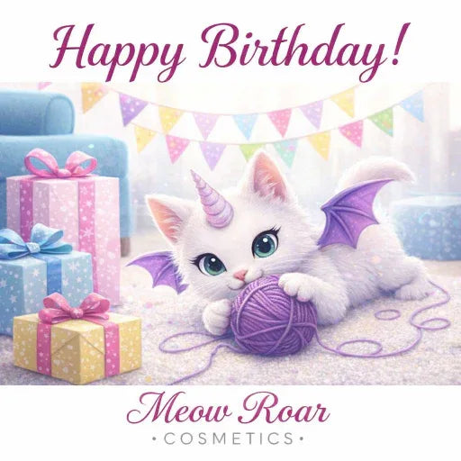 Happy Birthday!! - Meow Roar Cosmetics